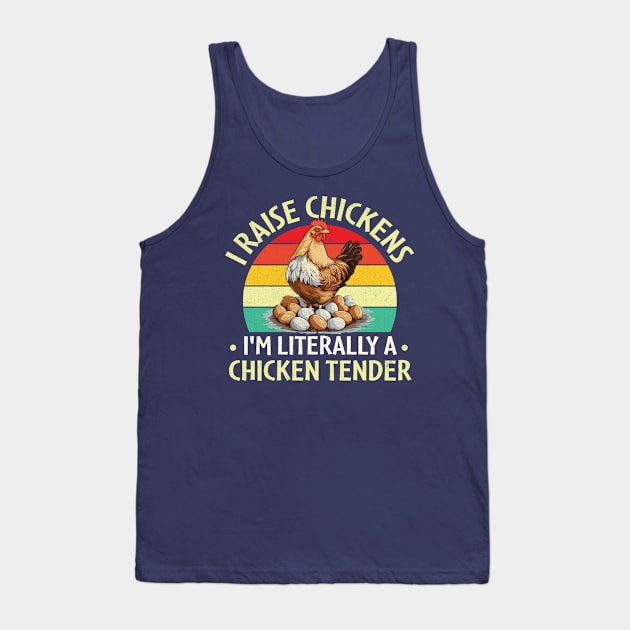 I Raise Chickens I'm Literally a Chicken Tender Tank Top by TheDesignDepot